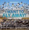 I Want To Fly Away! - Animal Migration | Migrating Animals for Kids  | Children's Zoology Books