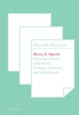 Henry E. Sigerist; Correspondences with Welch, Cushing, Garrison, and Ackerknecht