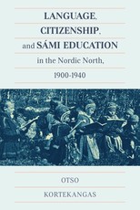 Language, Citizenship, and SÃ¡mi Education in the Nordic North, 1900-1940