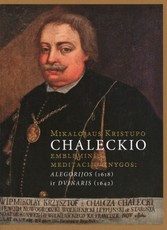Mikalojaus Kristupo Chaleckio embleminių meditacijų knygos: Alegorijos (1618) ir Dvinaris (1642)