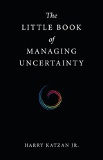 The Little Book of Managing Uncertainty