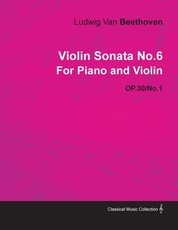 Violin Sonata No. 6 - Op. 30/No. 1 - For Piano and Violin;With a Biography by Joseph Otten