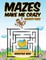 Mazes Make Me Crazy Activity Book