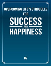 Overcoming Life's Struggles for Success and Happiness