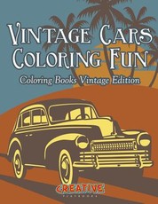 Vintage Cars Coloring Fun - Coloring Books Vintage Edition