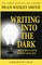 Writing into the Dark