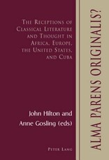 Alma Parens Originalis?; The Receptions of Classical Literature and Thought in Africa, Europe, the United States, and Cuba