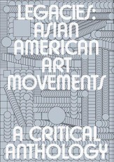 Legacies: Asian American Art Movements