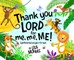 Thank You LORD for Me, Me, ME!