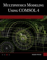 Multiphysics Modeling Using Comsol(r)4