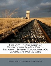 Bidrag Til En Skildring AF Vegetationen Paa Oen Disko