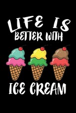 Life Is Better With Ice Cream