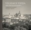 Vilniaus vizija: 1860-1940 metų fotografijos. Vision of Vilnius: Photographs in 1860-1940