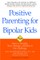 Positive Parenting for Bipolar Kids