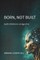 Born, Not Built