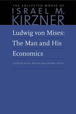 Ludwig Von Mises: The Man and His Economics