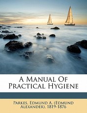 A manual of practical hygiene