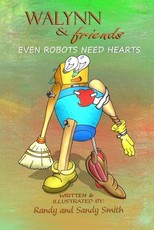 WALYNN & friends EVEN ROBOTS NEED HEARTS