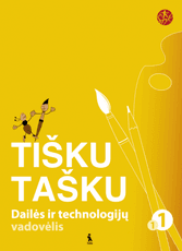 Tišku tašku. Dailės ir technologijų vadovėlis I klasei. Pirmoji knyga (serija „Šok“)