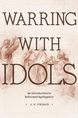 An Introduction to Reformed Apologetics