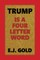 Trump Is a Four Letter Word