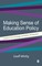Whitty, G: Making Sense of Education Policy