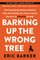 Barking Up the Wrong Tree
