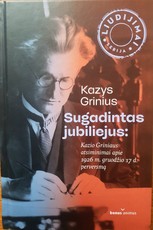 Sugadintas jubiliejus. Kazio Griniaus atsiminimai apie 1926 m. perversmą