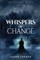 Whispers of Change