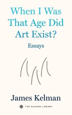 When I Was That Age Did Art Exist?