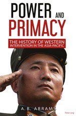 Power and Primacy; A History of Western Intervention in the Asia-Pacific