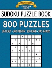 Sudoku Puzzle Book, 800 Puzzles, 200 Easy, 200 Medium, 200 Hard and 200 Extra Ha