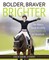 Bolder Braver Brighter