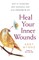 Heal Your Inner Wounds