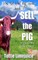 Sell the Pig