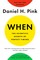 When: The Scientific Secrets of Perfect Timing