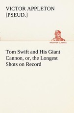 Tom Swift and His Giant Cannon, or, the Longest Shots on Record