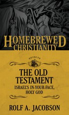 The Homebrewed Christianity Guide to the Old Testament