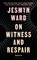 On Witness and Respair