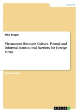 Vietnamese Business Culture. Formal and Informal Institutional Barriers for Foreign Firms