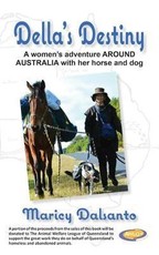 Della's Destiny - A Women's Adventure Around Australia with Her Horse and Dog