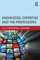 Knowledge, Expertise and the Professions