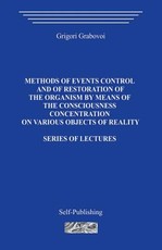 Methods of events control and of restoration of the organism by means of the consciousness concentration on various objects of reality