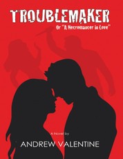 Troublemaker: Or "a Necromancer In Love"