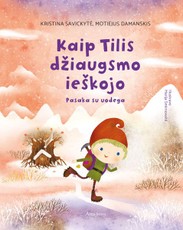 Kaip Tilis džiaugsmo ieškojo. Pasaka su uodega