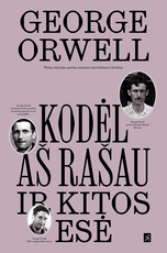 „Kodėl aš rašau“ ir kitos esė