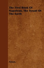 The First Book Of Napoleon, The Tyrant Of The Earth