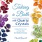 Taking a Bath with Quartz Crystals