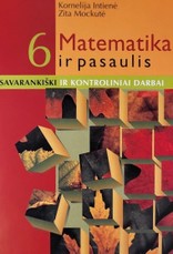 Matematika ir pasaulis. Savarankiški ir kontroliniai darbai 6 klasei