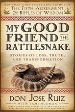 My Good Friend the Rattlesnake: Stories of Loss, Truth, and Transformation